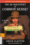The Re-Discovery of Common Sense!: A Guide to the Lost Art of Critical Thinking