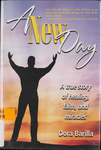 A New Day: A True Story of Faith, Healing, and Miracles