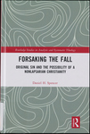 Forsaking the Fall: Original Sin and the Possibility of a Nonlapsarian Christianity