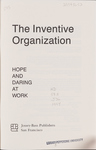 The Inventive Organization: Hope and Daring at Work