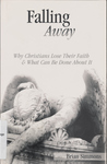 Falling Away: Why Christians Lose Their Faith & What Can be Done About It