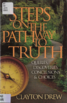 Steps on the Pathway to Truth: Queries, Discoveries, Conclusions & Choices