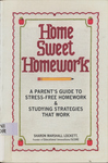 Home, Sweet Homework: A Parent's Guide to Stress-Free Homework & Studying Strategies that Work