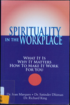 Spirituality in the Workplace: What it is, Why it Matters, How to Make it Work for you by Joan Marques, Satinder Dhiman, and Richard King Dr.