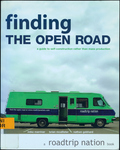 Finding the Open Road: A Guide to Self-Construction Rather than Mass Production: A Roadtrip Nation book by Mike Marriner, Brian McAllister, Nathan Gebhard, and Rob Bollinger
