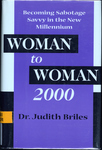 Woman to Woman 2000: Becoming Sabotage Savvy in the New Millennium by Judith Briles