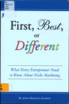 First, Best, or Different: What Every Entrepreneur Needs to Know about Niche Marketing by John Bradley Jackson