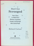 Don't Get Scrooged: How to Thrive in a World Full of Obnoxious, Incompetent, Arrogant, and Downright Mean-Spirited People by Richard Carlson