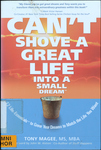 Can't Shove a Great Lfe into a Small Dream: 12 Life-Essentials to Grow your Dreams to Match the Life you Want by Tony Magee