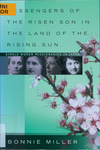 Messengers of the Risen Son in the Land of the Rising Sun: Single Women Missionaries in Japan by Bonnie Miller