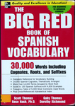 The Big Red Book of Spanish Vocabulary: 30,000 Words Including Cognates, Roots, and Suffixes by Scott Thomas