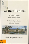 The La Brea Tar Pits: a field trip & self-study guide; understanding the past & critical thinking by Allen W. Jang and William S. Weston