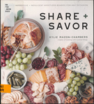 Share+Savor: Create Impressive + Indulgent Appetizer Boards for any Occasion by Kylie Mazon-Chambers
