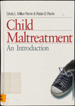 Child Maltreatment: An Introduction by Cindy L. Miller-Perrin and Robin D. Perrin