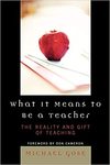What it Means to Be a Teacher: The Reality and Gift of Teaching