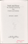 Trial and Error: the American controversy over creation by Edward J. Larson