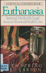 Euthanasia: spiritual, medical & legal issues in terminal health care by Beth Spring and Edward J. Larson