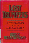 Lost Trumpets: a Conservative's Map to America's Destiny by Bruce Herschensohn