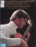 The Christopher Parkening Guitar Method. Vol 1.: the Art and Technique of the Classical Guitar by Christopher Parkening, Jack Marshall, and David Brandon