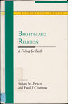 Bakhtin and Religion: a Feeling for Faith by Susan M. Felch and Paul J. Contino