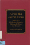 Across the Taiwan Strait: Democracy: the Bridge between Mainland China and Taiwan by Bruce Herschenson