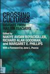 Crossing Cultures: Insights from Master Teachers by Nakiye Advan Boyacigiller, Richard Alan Goodman, Margaret E. Phillips, and John E. Anderson