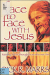 Face to Face with Jesus: Meeting Christ through those who met Him by Rick R. Marrs