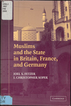 Muslims and the State in Britain, France, and Germany by Joel S. Fetzer and J Christopher Soper