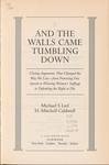 And the Walls Came Tumbling Down: Closing Arguments that Changed the Way we Live, from Protecting Free Speech to Winning Women's Suffrage to Defending the Right to Die by Michael S. Lief and H Mitchell Caldwell