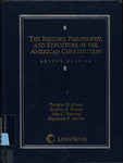The History, Philosophy, and Structure of the American Constitution by Douglas W. Kmiec