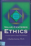 Value-Centered Ethics: a Proactive System to Shape Ethical Behavior by Charles D. Kerns