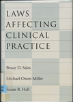 Laws Affecting Clinical Practice by Bruce Dennis Sales, Michael O. Miller, and Susan R. Hall