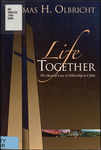 Life Together: the Heart of Love and Fellowship in 1 John