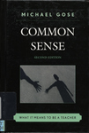 Common Sense: What it Means to be a Teacher by Michael D. Gose