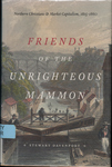 Friends of the Unrighteous Mammon: Northern Christians and Market Capitalism, 1815-1860