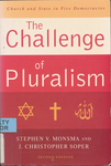 The Challenge of Pluralism: Church and State in Six Democracies by J Christopher Soper, Kevin R.den Dulk, and Stephen V. Monsma