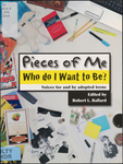 Pieces of Me: Who Do I Want to Be?: Voices for and by Adopted Teens