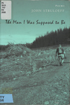 The Man I was Supposed to Be by John R. Struloeff