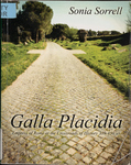 Galla Placidia: Empress of Rome at the Crossroads of History by Sonia Sorrell