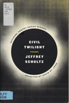 Civil Twilight: Poems by Jeffrey Schultz and David St.John