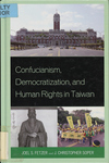 Confucianism, Democratization, and Human Rights in Taiwan by Joel S. Fetzer and J Christopher Soper