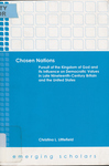 Chosen Nations: Pursuit of the Kingdom of God and its Influence on Democratic Values in late Nineteenth-century Britain and the United States by Christina L. Littlefield