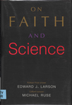 On Faith and Science by Edward J. Larson and Michael Ruse