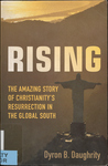 Rising: The Amazing Story of Christianity's Resurrection in the Global South