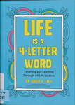 Life is a 4-Letter Word: Laughing and Learning through 40 Life Lessons by David A. Levy