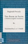 The Book of Faith: A Modern English Translation by Reginald Pecock and J. AT Smith