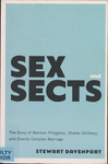 Sex and Sects: the Story of Mormon Polygamy, Shaker Celibacy, and Oneida Complex Marriage by Stewart Davenport