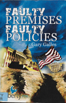 Faulty Premises Faulty Policies by Gary M. Galles