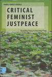 Critical Feminist Justpeace: Grounding Theory in Grassroots Praxis by Karie Cross Riddle