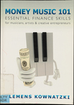 Money Music 101: Essential Finance Skills for Musicians, Artists, & Creative Entrepreneurs by Clemens Kownatzki